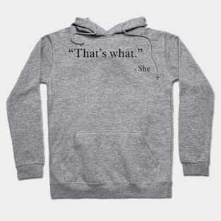 Thats What - She Hoodie